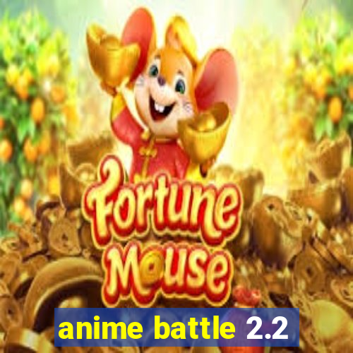 anime battle 2.2